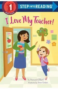 I Love My Teacher! - Frances Gilbert
