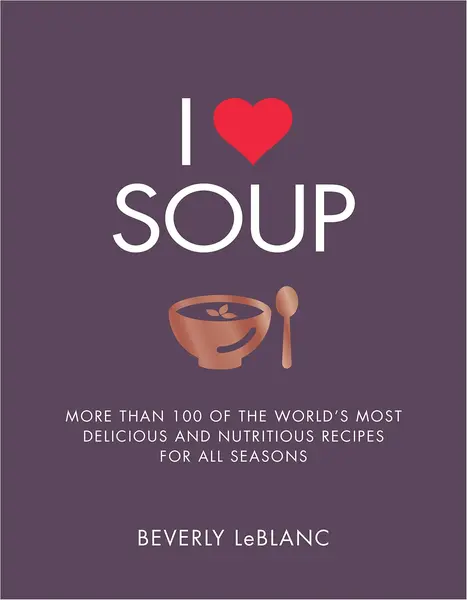 I Love Soup | Beverly LeBlanc