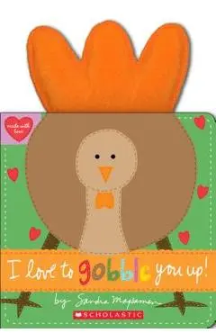 I Love to Gobble You Up! - Sandra Magsamen