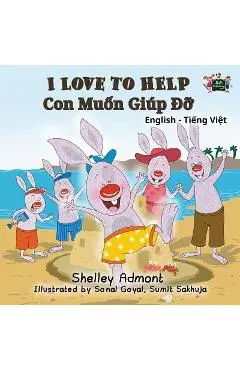 I Love to Help: English Vietnamese Bilingual Edition - Shelley Admont