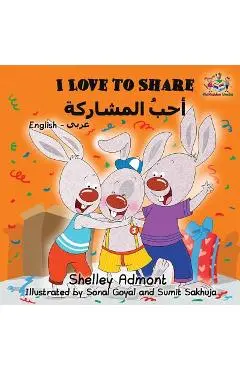 I Love to Share: English Arabic Bilingual Book - Shelley Admont