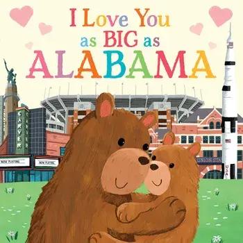 I Love You as Big as Alabama, Board book/Rose Rossner