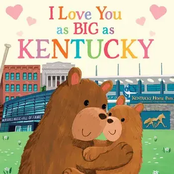 I Love You as Big as Kentucky, Board book/Rose Rossner