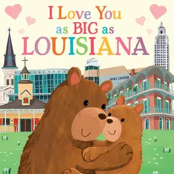 I Love You as Big as Louisiana, Board book/Rose Rossner