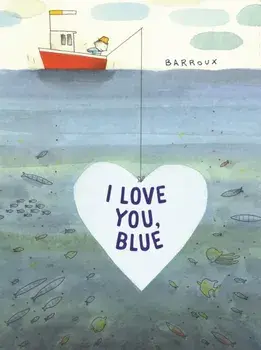 I Love You, Blue, Hardback/Stephane Barroux