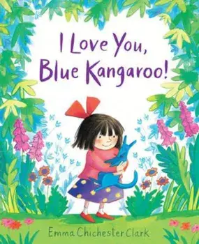 I Love You, Blue Kangaroo!, Paperback/Emma Chichester Clark
