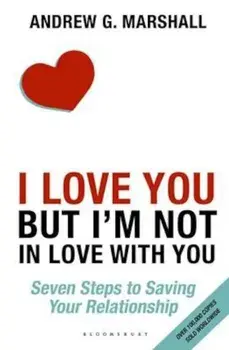 I Love You but I'm Not in Love with You, Paperback/Andrew G Marshall