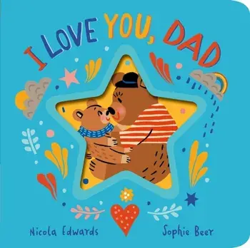 I Love You, Dad, Board book/Nicola Edwards