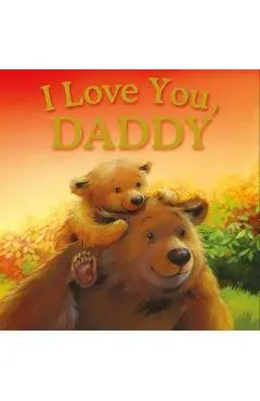 I Love You, Daddy: Padded Storybook - Igloobooks