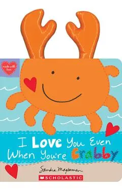 I Love You Even When You're Crabby! - Sandra Magsamen