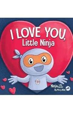 I Love You Little Ninja: A Rhyming Children's Book Classic, Perfect For Valentine's Day - Mary Nhin