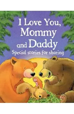 I Love You, Mommy and Daddy - Jillian Harker