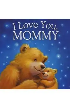 I Love You, Mommy: Padded Storybook - Igloobooks