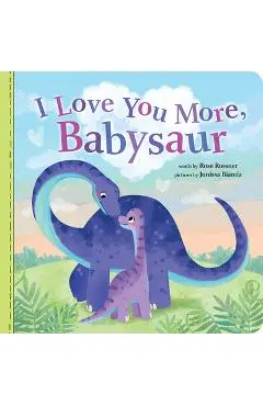 I Love You More, Babysaur - Rose Rossner