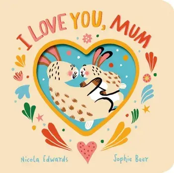 I Love You, Mum, Board book/Nicola Edwards