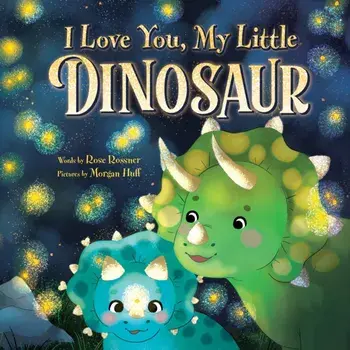 I Love You, My Little Dinosaur, Hardback/Rose Rossner