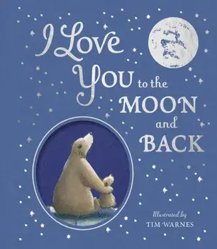 I Love You to the Moon And Back, Hardback/Tim Warnes