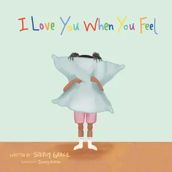 I Love You When You Feel, Hardcover/***