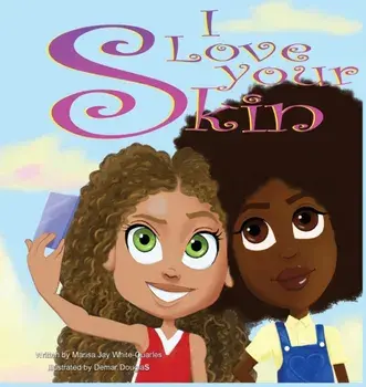 I Love Your Skin, Hardcover/Marissa Jay White-Quarles