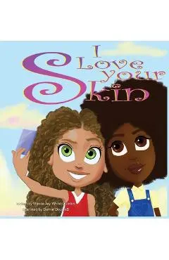 I Love Your Skin - Marissa Jay White-quarles