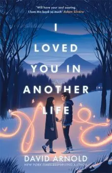 I Loved You In Another Life, Paperback/David Arnold