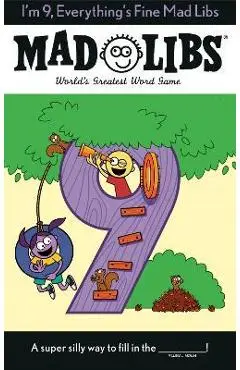I'm 9, Everything's Fine Mad Libs: World's Greatest Word Game - Mad Libs