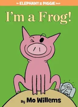 I'm a Frog! (an Elephant and Piggie Book), Hardcover/Mo Willems