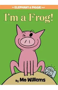 I'm a Frog! (an Elephant and Piggie Book) - Mo Willems