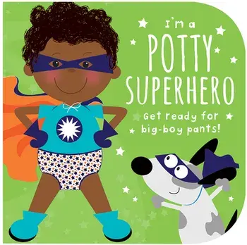 I'm a Potty Superhero (Multicultural): Get Ready for Big Boy Pants!, Board book/Mabel Forsyth