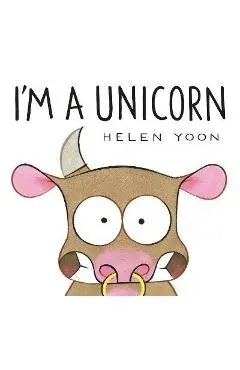 I'm a Unicorn - Helen Yoon