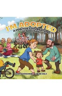 I'm Adopted: A Positive Explanation of Adoption - Scott Howcroft