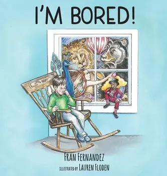 I'm Bored!, Hardcover/Fran Fernandez