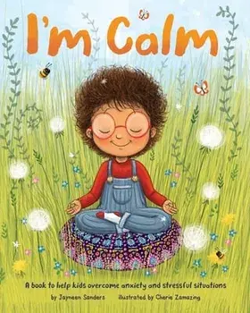 I'm Calm: A book to help kids overcome anxiety and stressful situations, Paperback/Jayneen Sanders