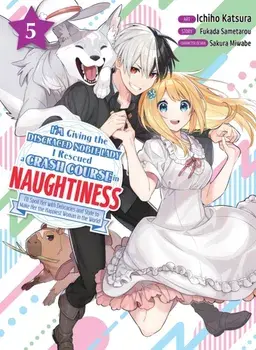 I'm Giving the Disgraced Noble Lady I Rescued a Crash Course in Naughtiness 5, Paperback/Sametarou Fukada