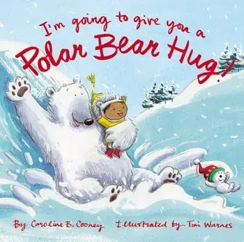 I'm Going to Give You a Polar Bear Hug!: A Padded Board Book, Board book/Caroline B. Cooney