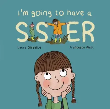 I'm Going to Have a Sister. A Picture Book for Growing Families, Paperback/Laura Diebelius
