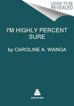 I'm Highly Percent Sure, Hardback/Caroline A. Wanga