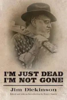 I'm Just Dead, I'm Not Gone, Hardcover/Jim Dickinson