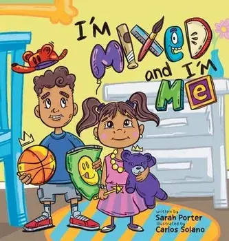 I'm Mixed and I'm Me: A Celebration of Multiracial and Multicultural Identity, Hardcover/Sarah Porter