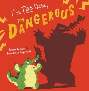 I'm Not Cute, I'm Dangerous, Paperback/Bruna De Luca