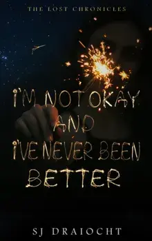 I'm Not Okay And I've Never Been Better, Hardcover/Sj Draíocht