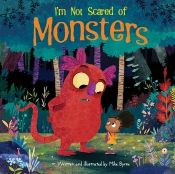 I'm Not Scared of Monsters, Hardback/Mike Byrne