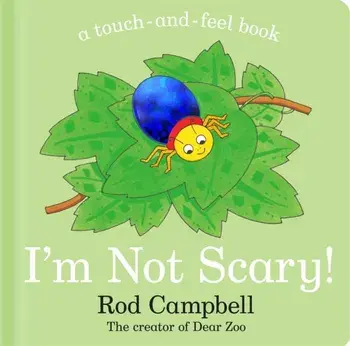 I'm Not Scary!. A touch-and-feel book, Board book/***