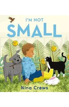 I'm Not Small - Nina Crews