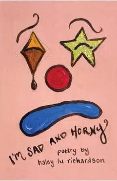 I'm Sad and Horny - Haley Lu Richardson