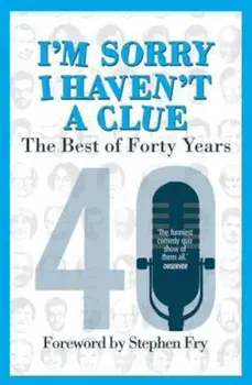 I'm Sorry I Haven't a Clue: The Best of Forty Years/Barry Cryer