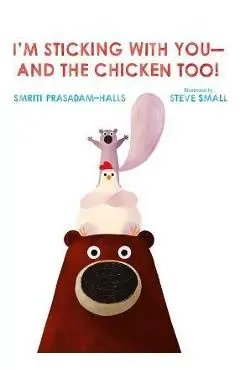 I'm Sticking with You--And the Chicken Too! - Smriti Prasadam-halls