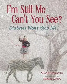 I'm Still Me, Cant You See?: Diabetes Won't Stop Me, Paperback/Valorie Hergenreter