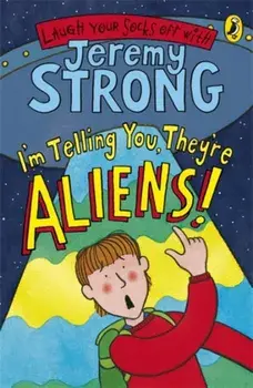 I'm Telling You, They're Aliens!, Paperback/Jeremy Strong