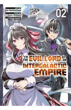I'm the Evil Lord of an Intergalactic Empire! (Manga) Vol. 2 - Yomu Mishima